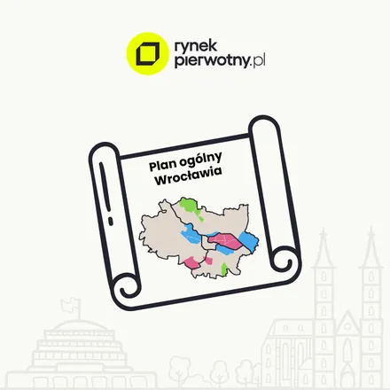 Plan ogólny Wrocław – jak wpłynie na rynek mieszkaniowy?